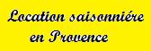  Location saisonni�re pour 6 personnes en Provence
